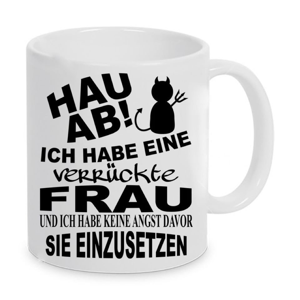 Herzbotschaft Tasse Kaffeebecher mit Motiv Hau ab! Ich habe eine verrückte Frau, Keramik, Kaffeetasse spülmaschinenfest und mikrowellengeeignet