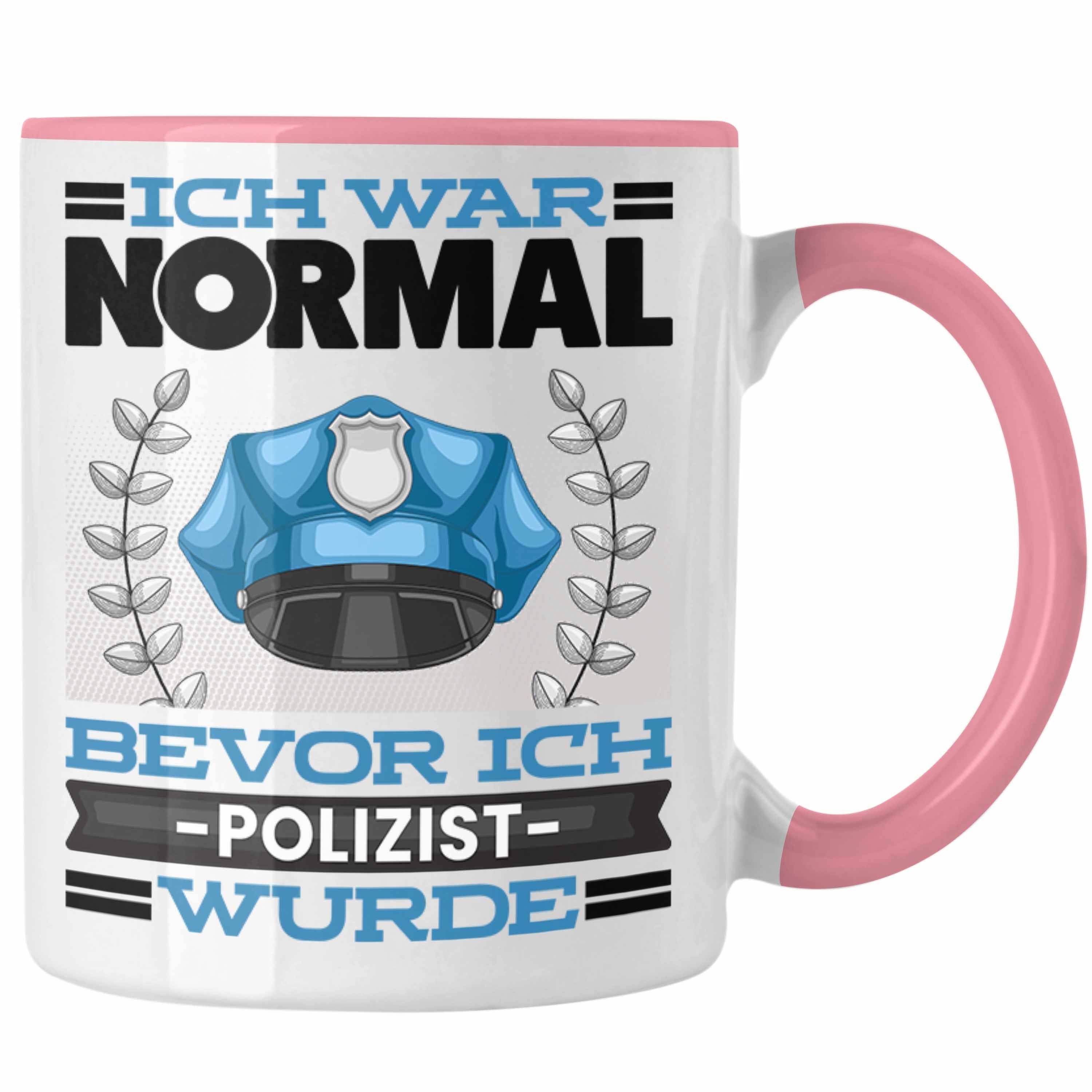 Trendation Tasse Polizei Tasse Geschenk Spruch für Polizist Ich War Normal Bevor Ich P Rosa