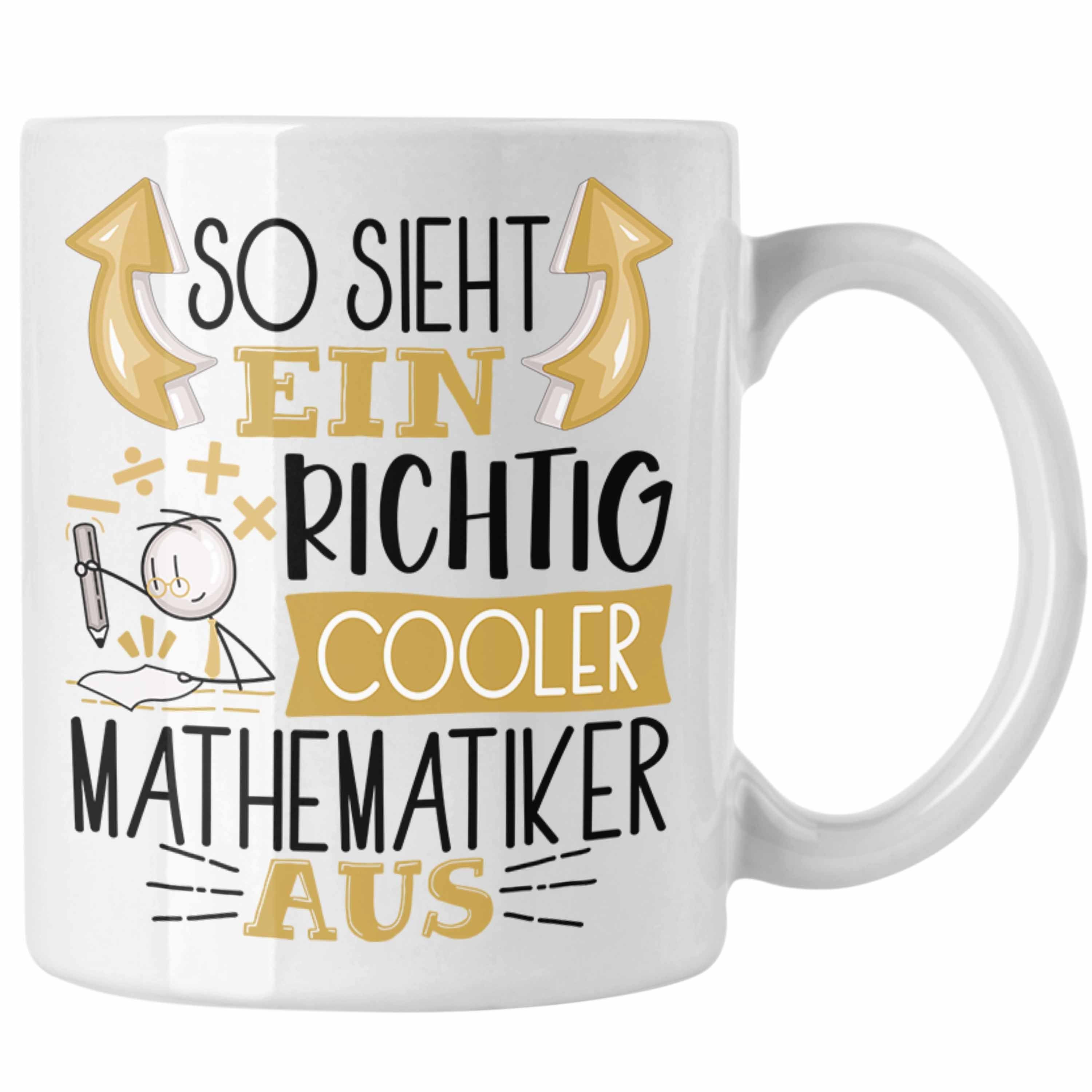 Trendation Tasse Mathematiker Tasse Geschenk So Sieht Ein RIchtig Cooler Mathematiker Weiss