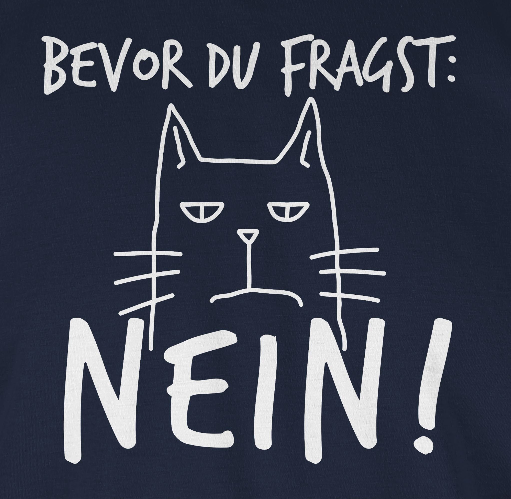 fragst: T-Shirt - Navy mit Statement Shirtracer Bevor Weiß 01 Blau Nein! - Sprüche du Katze Spruch