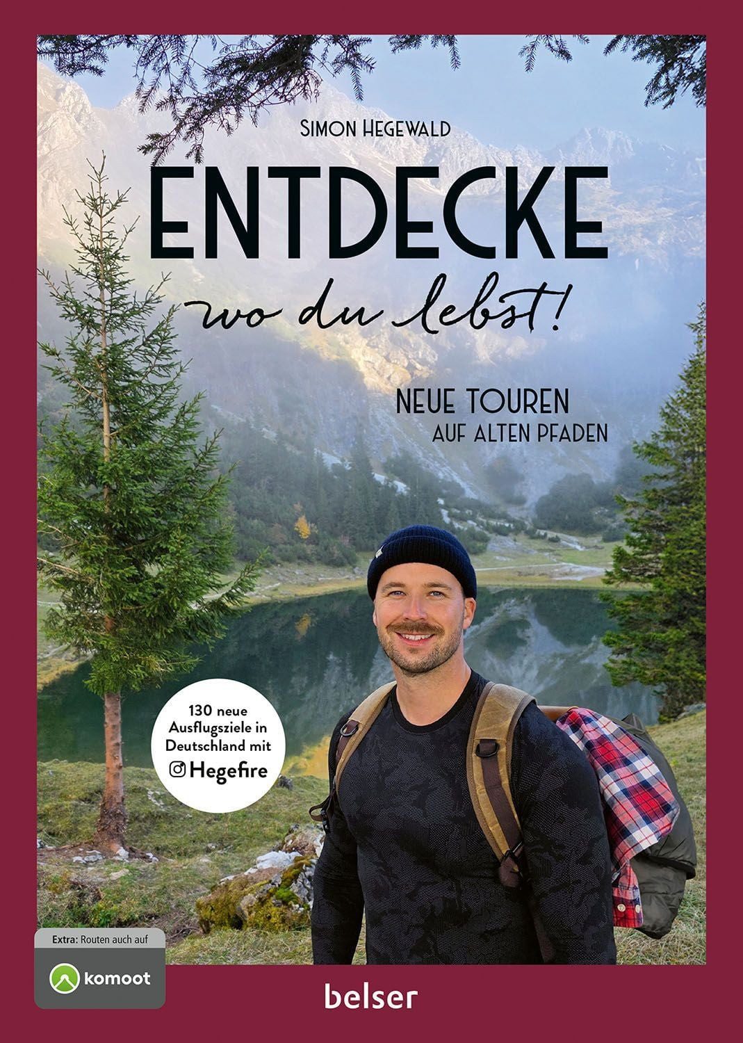 Entdecke wo du lebst! Neue Touren auf alten Pfaden / Simon Hegewald
