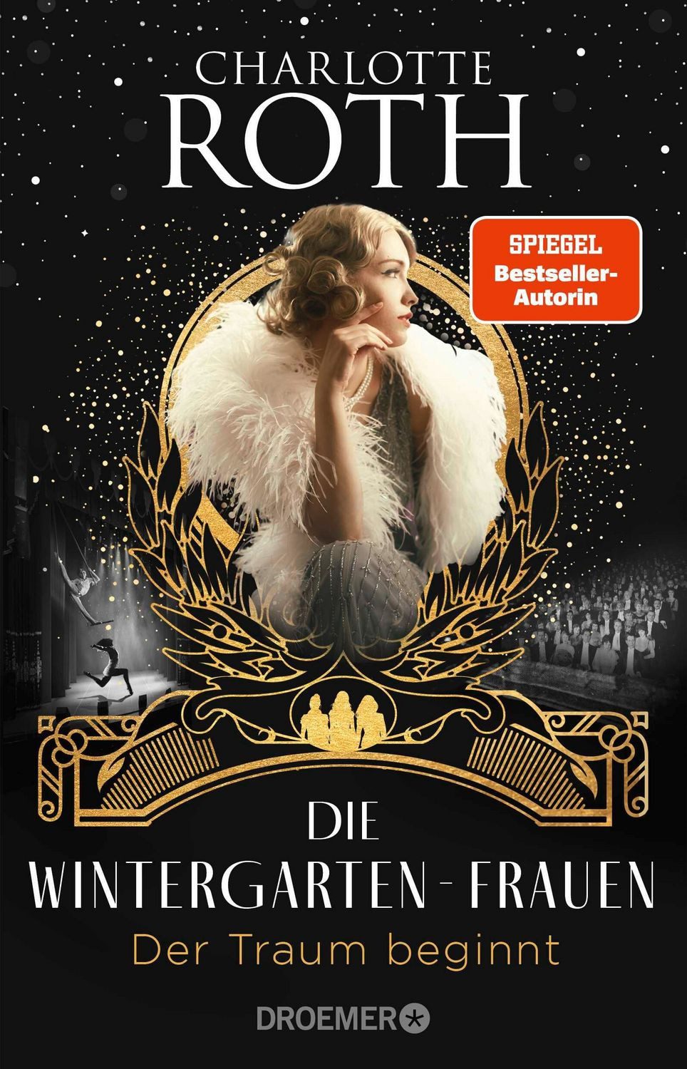 Die Wintergarten-Frauen. Der Traum beginnt / Charlotte Roth