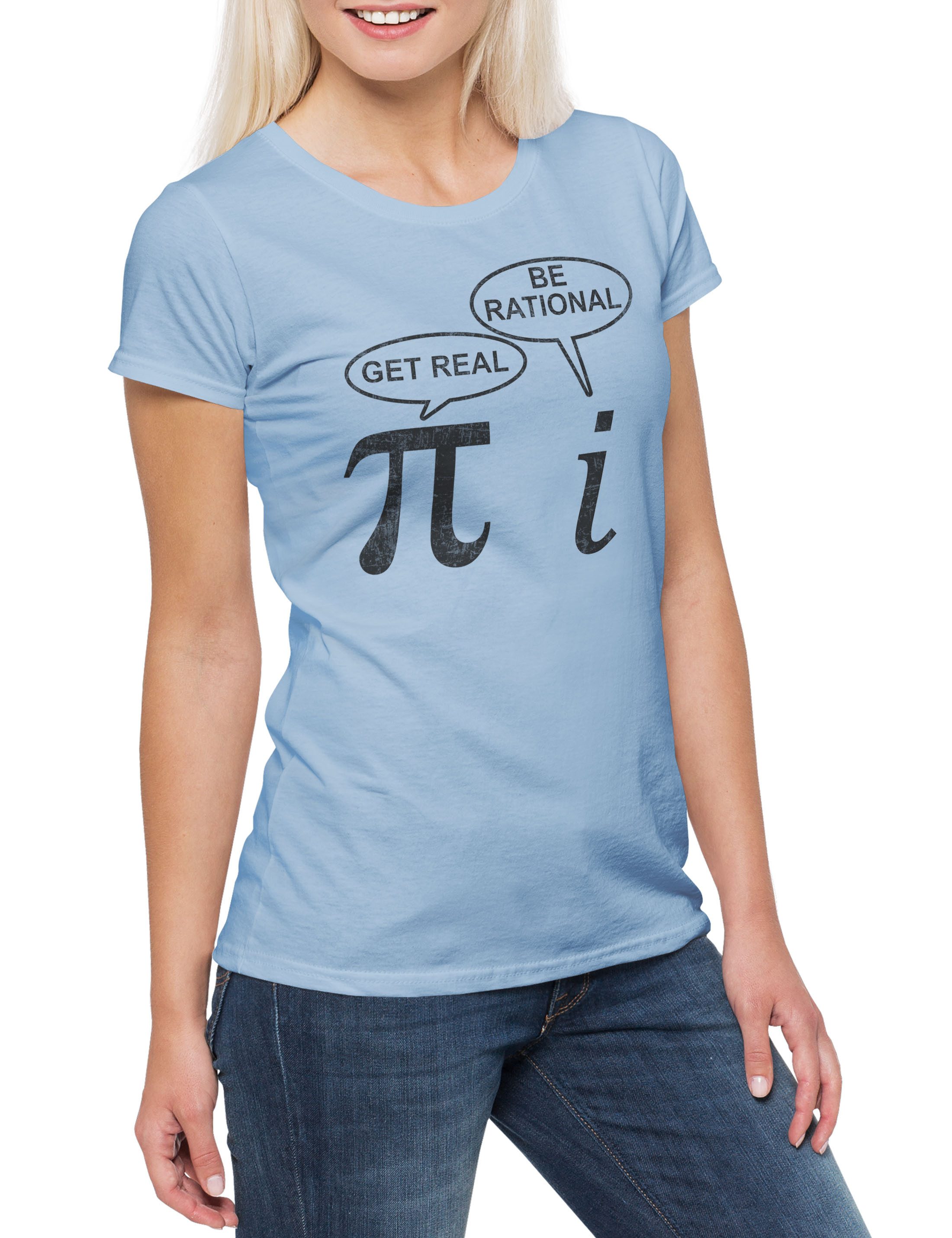 Print-Shirt Get Real Be Rational Damen T-Shirt Pi Mathematische Formel Mathe