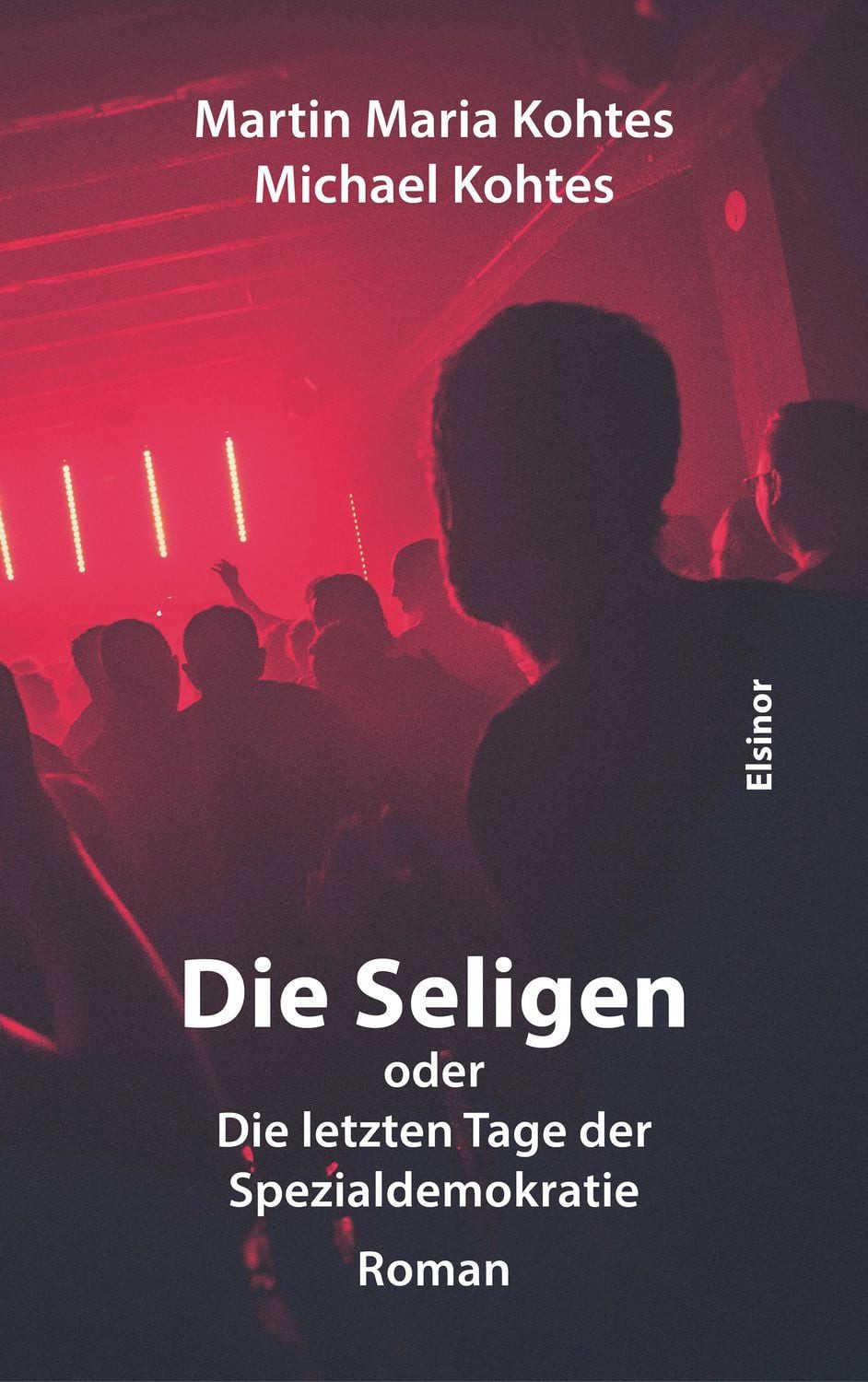 Die Seligen oder Die letzten Tage der Spezialdemokratie / Martin Maria Kohtes, Michael Kohtes