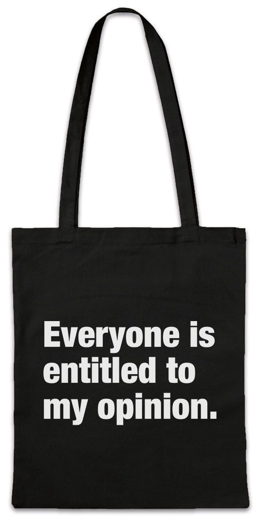 Beuteltasche Everyone Is Entitled To My Opinion. Stofftasche Egoismus Egoist