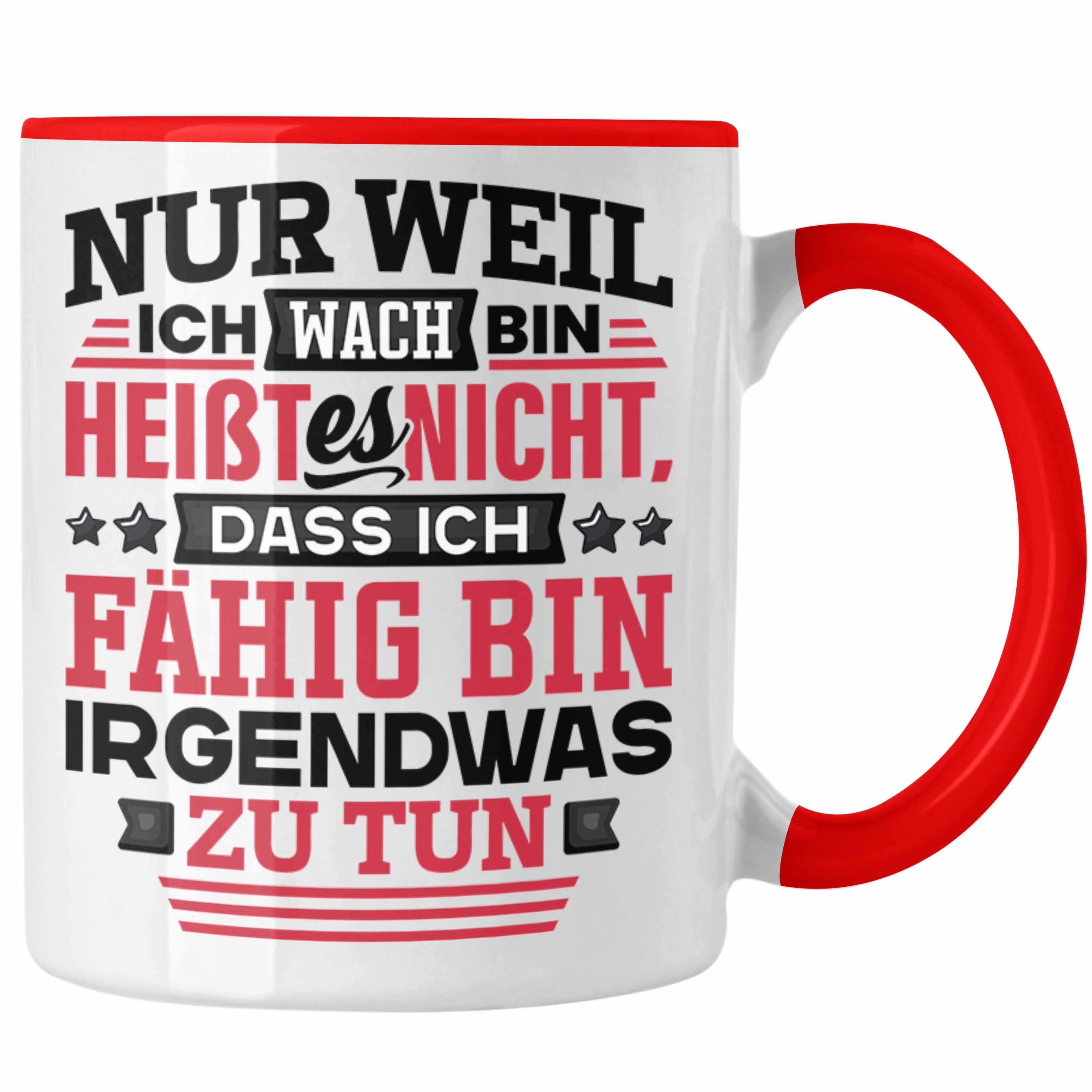 Trendation Tasse Lustiger Spruch Tasse Kaffee-Becher Nur Weil Ich Wach Bin Heißt Es Nic Rot