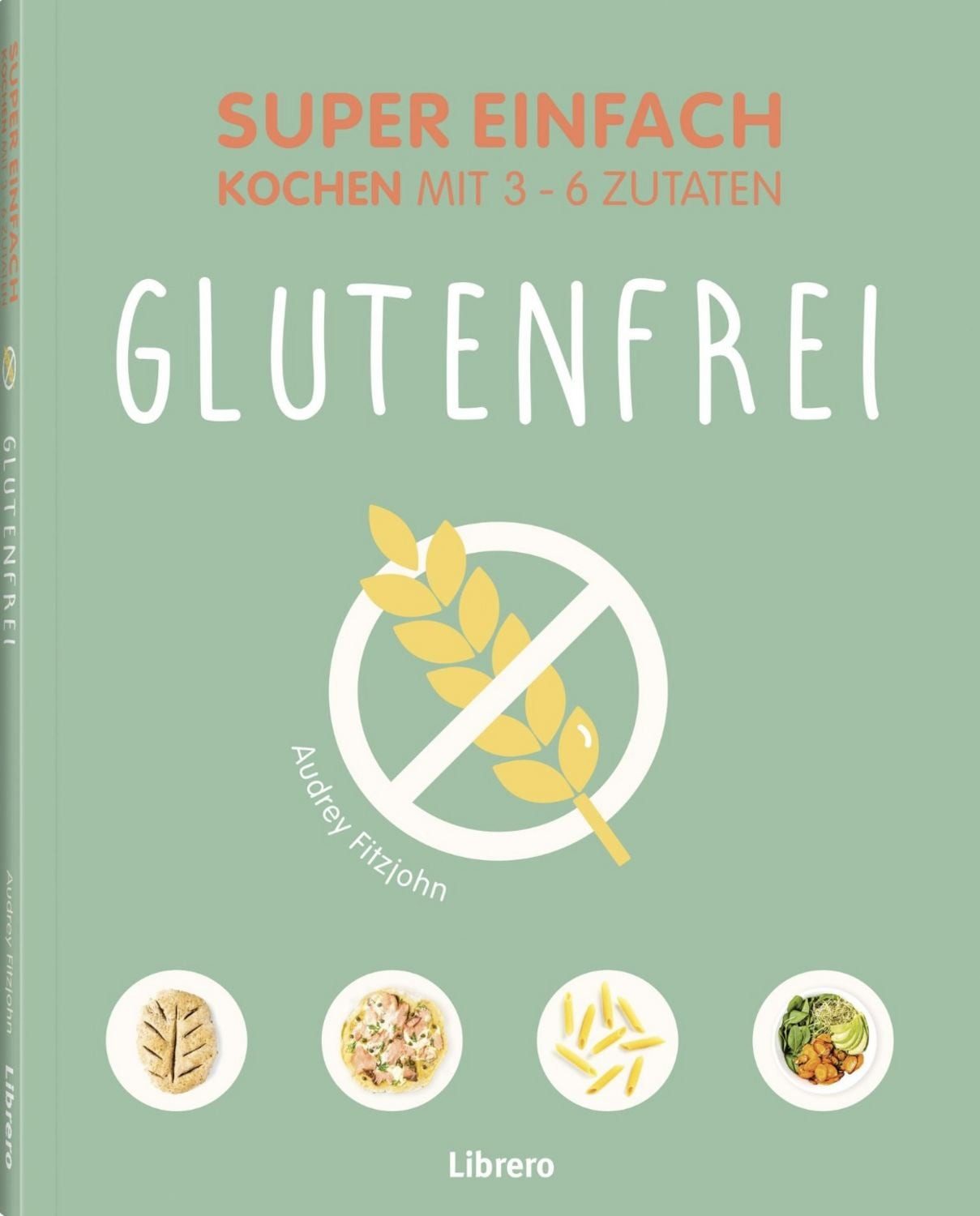 Super Einfach Glutenfrei / Audrey Fitzjohn