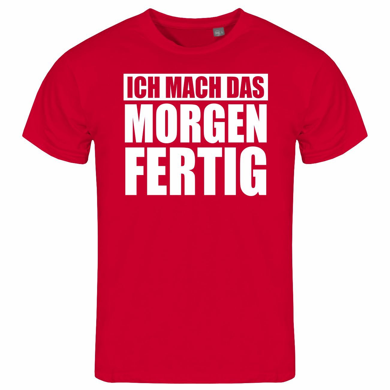 Print-Shirt Herren T-Shirt Ich mach das Morgen fertig