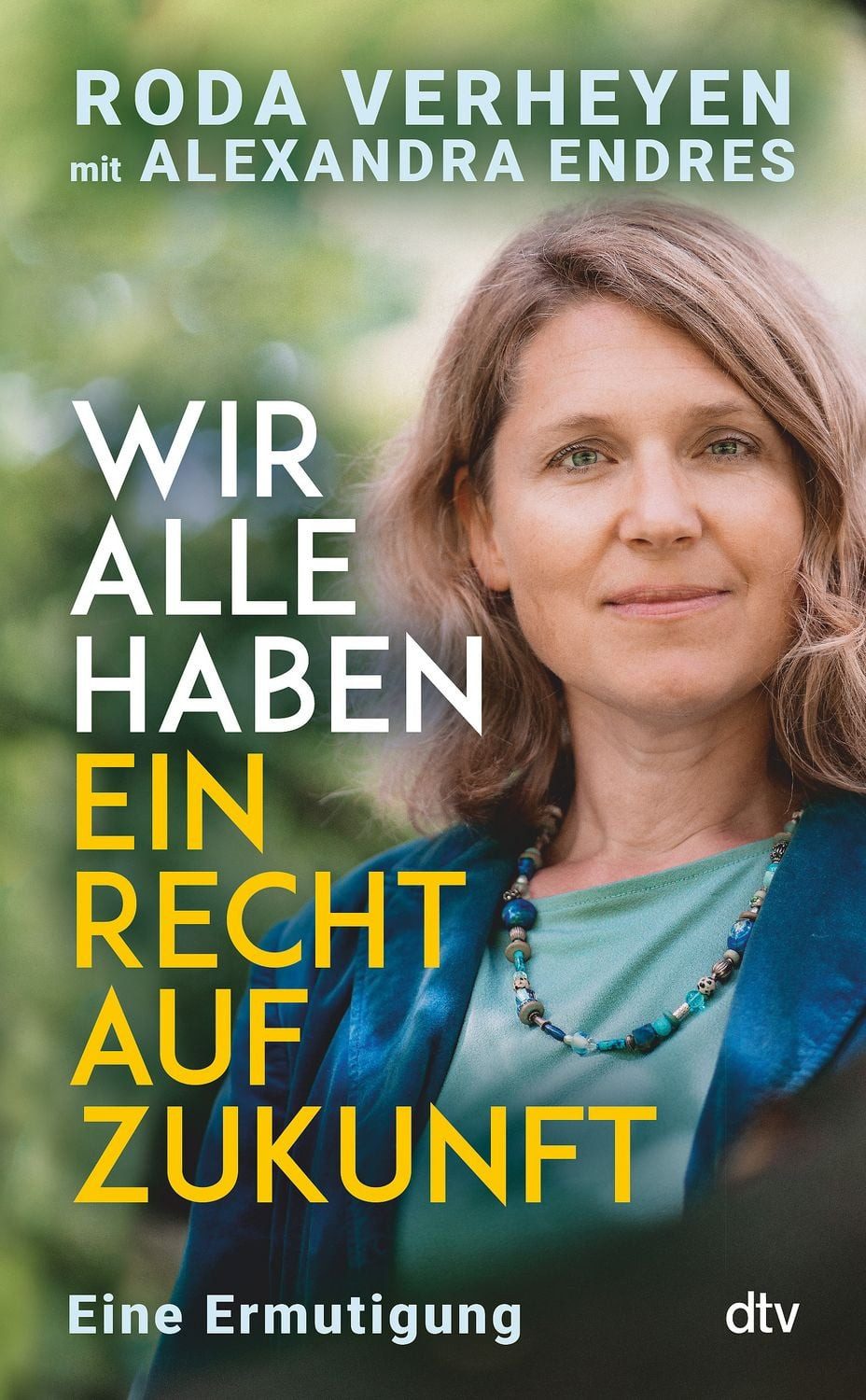 Wir alle haben ein Recht auf Zukunft / Roda Verheyen, Alexandra Endres, Eine Ermutigung, Klimaschutz ist Menschenrecht – ein Weckruf von Deutschlands bekanntester Klimaanwältin