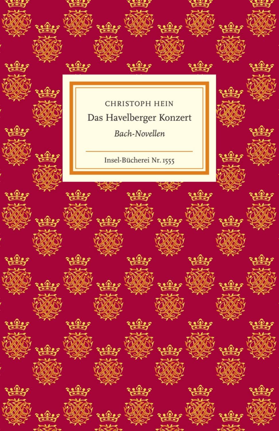 Das Havelberger Konzert / Christoph Hein, Bach-Novellen, Für alle, die Johann Sebastian Bachs Musik lieben und mehr über den großen Komponisten erfahren möchten