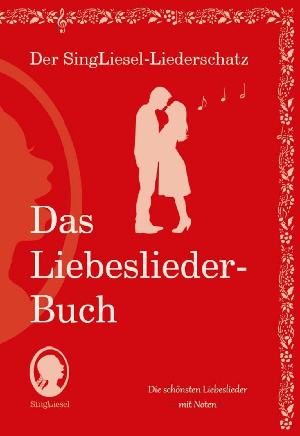 Die schönsten Liebeslieder. Das Liederbuch im Großdruck für Senioren. / diverse