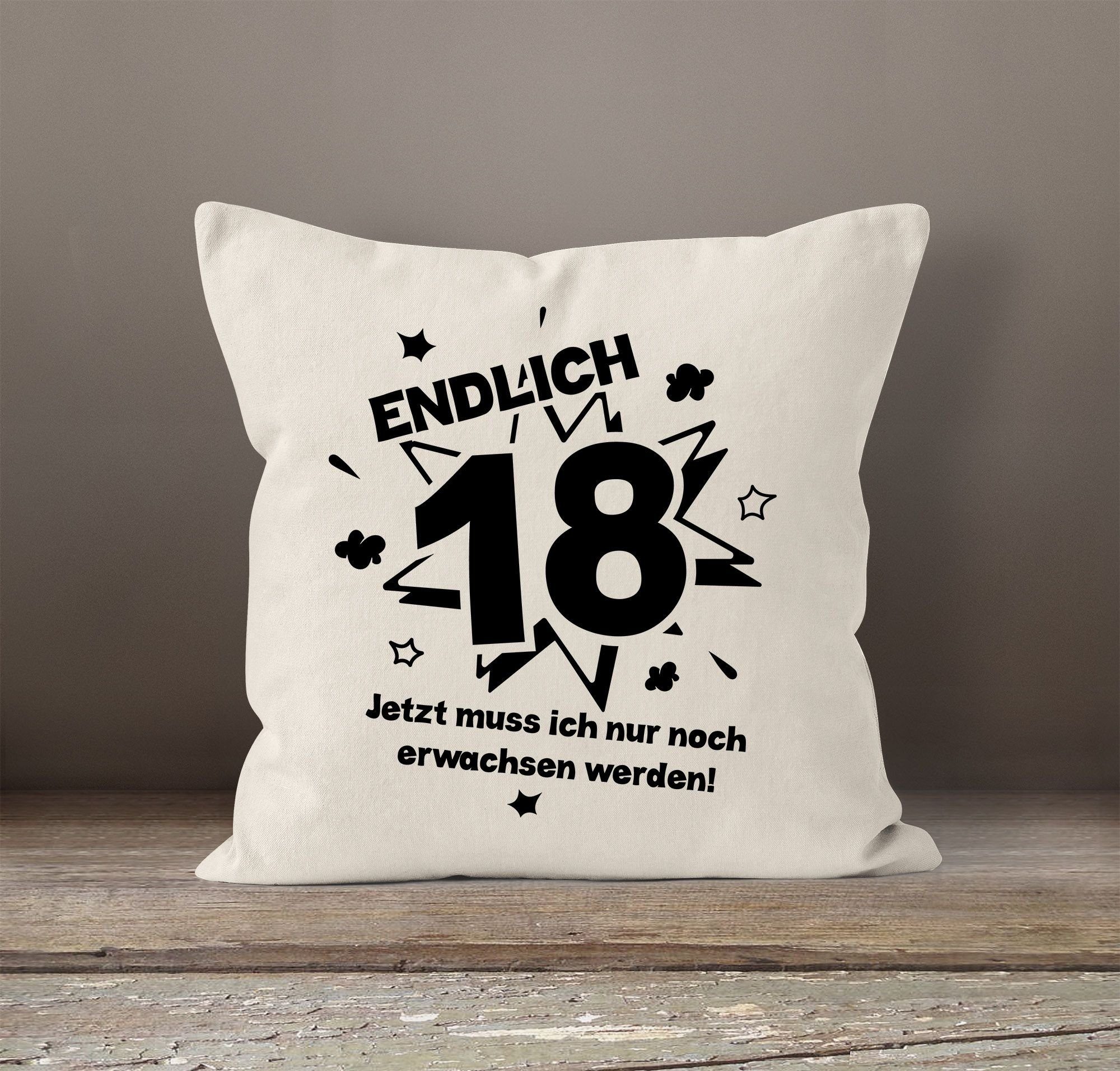 MoonWorks Dekokissen Kissenbezug Endlich 18 jetzt muß ich nur noch erwachse günstig online kaufen