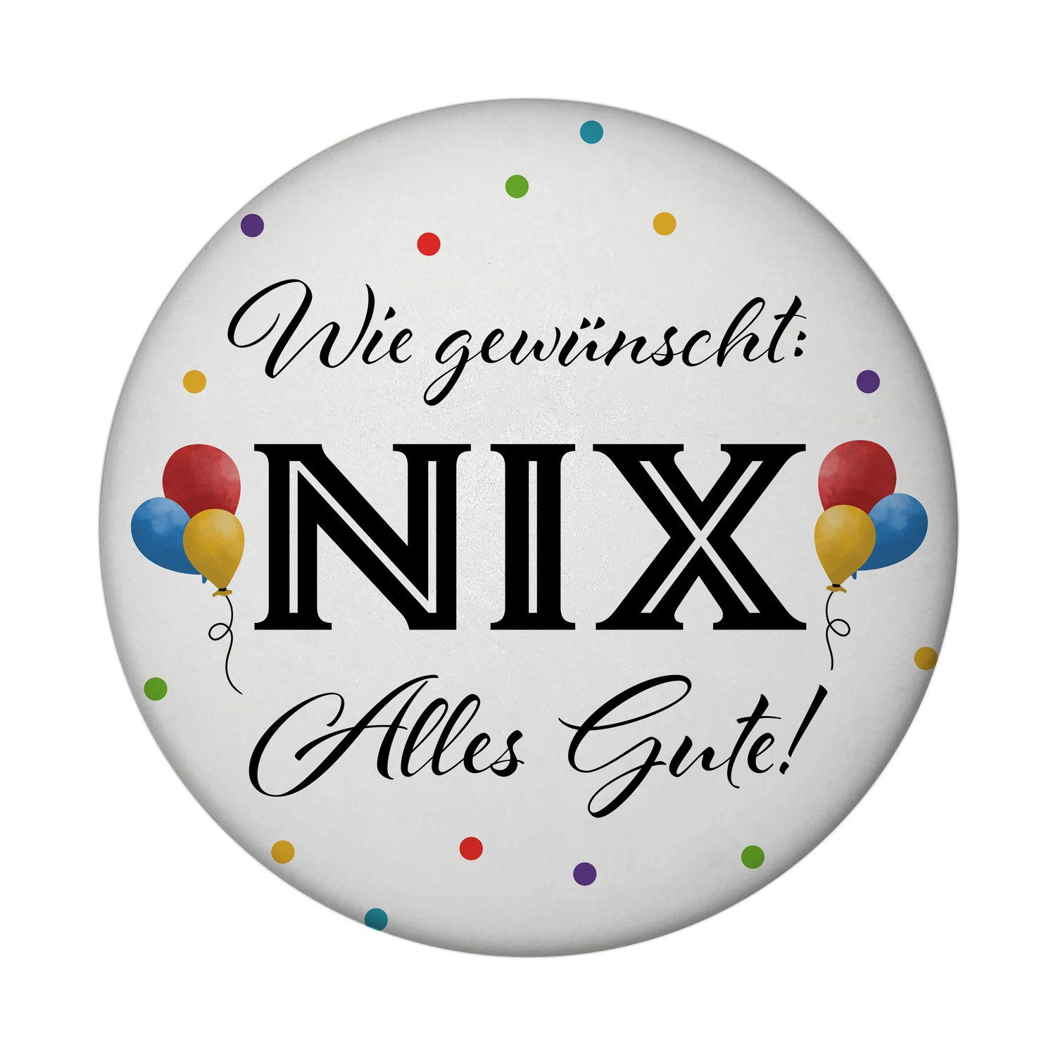 speecheese NIX gewünscht rund mit Spruch Alles Gute