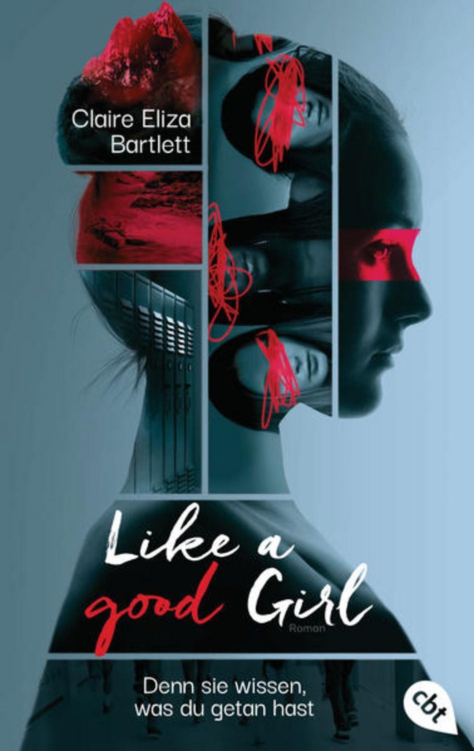 Like a good girl – Denn sie wissen, was du getan hast / Claire Eliza Bartlett