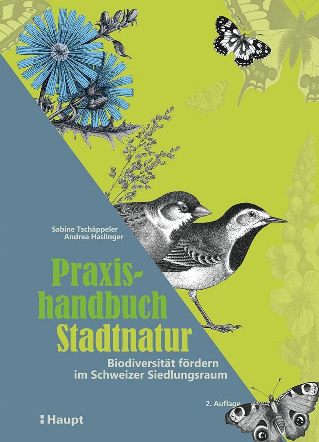 Praxishandbuch Stadtnatur Biodiversität fördern im Schweizer Siedlungs / Sabine Tschäppeler, Andrea Haslinger