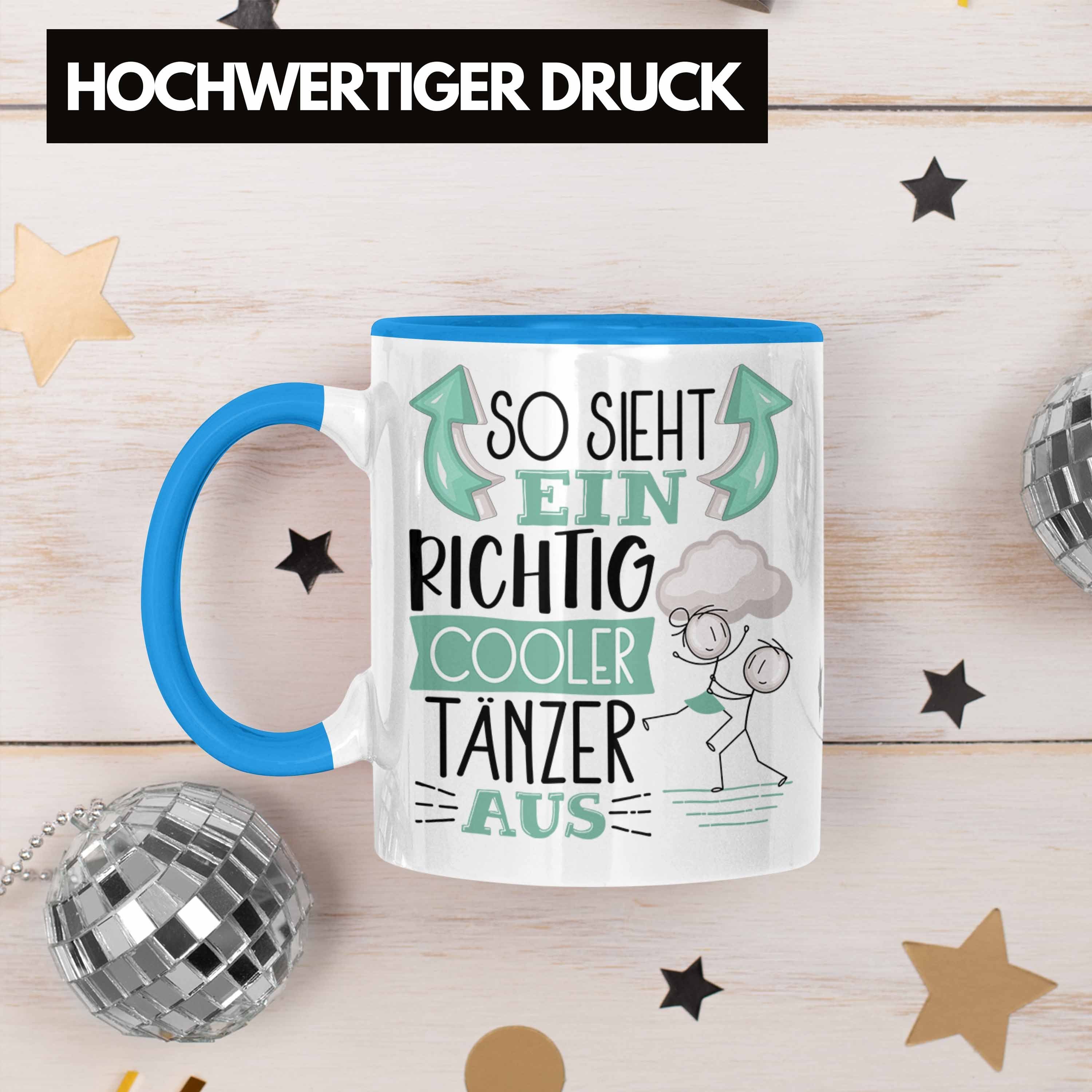 Aus So Cooler Tasse Geschenk Blau Ein Tasse Tänzer Sieht Tänzer Geschenki RIchtig Trendation