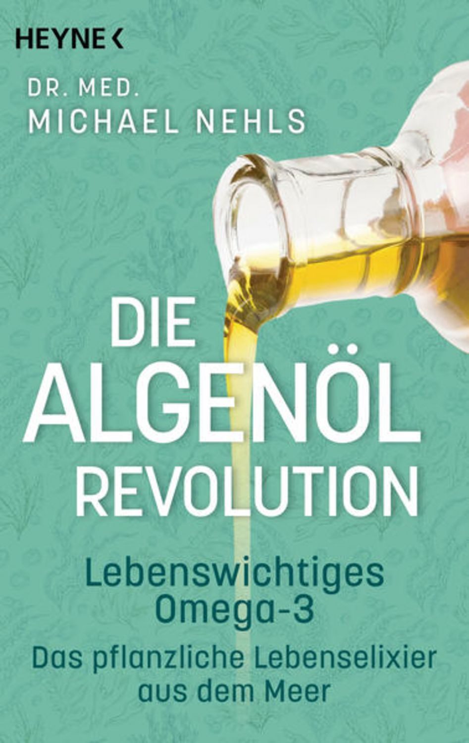 Die Algenöl-Revolution / Michael Nehls