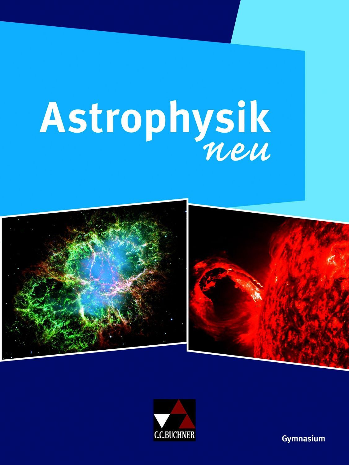 Physik – Gymnasium Bayern Sek II / Astrophysik neu / Andreas Kellerer, Ursula Kellerer, Kerstin Misof, Andreas Müller, Matthias Schwarzkopf