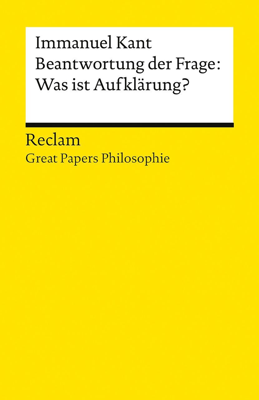Beantwortung der Frage: Was ist Aufklärung? / Immanuel Kant, [Great Papers Philosophie] – Manifest der Aufklärung und Aufforderung zum Selberdenken – 14870