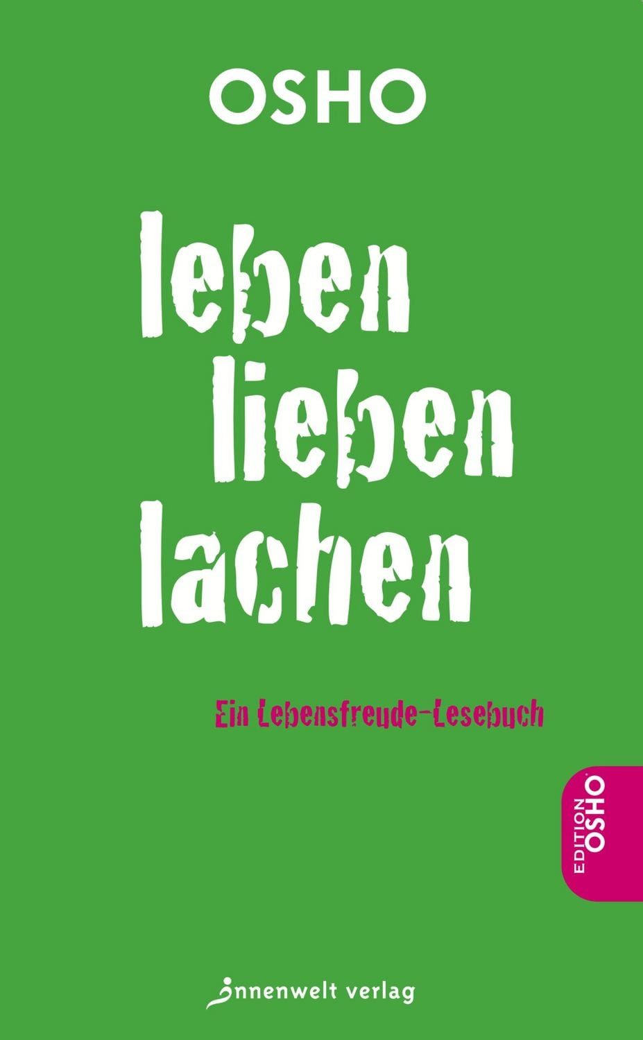 Leben, Lieben, Lachen / Osho, Ein Lesebuch zum Thema Lebensfreude