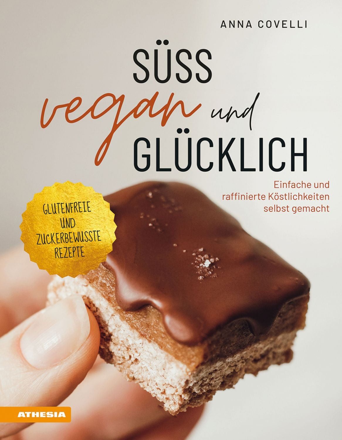 Süß, vegan und glücklich / Anna Covelli
