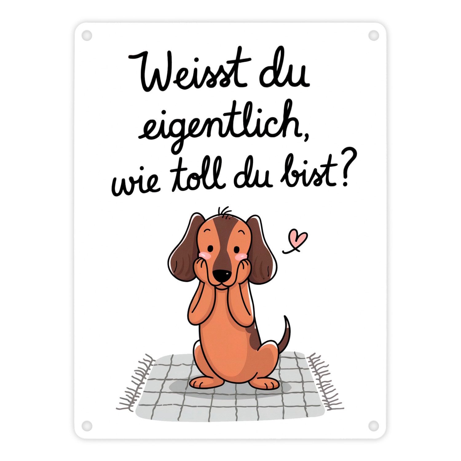 Metallschild Niedlicher Dackel - Du bist toll Metallschild in 15x20 cm
