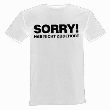 Lustige & Witzige T-Shirts T-Shirt T-Shirt Sorry Hab Nicht Zugehört Fun-Shirt Logo 48 T-Shirt, Aufdruck, Logo, Lustiger Spruch