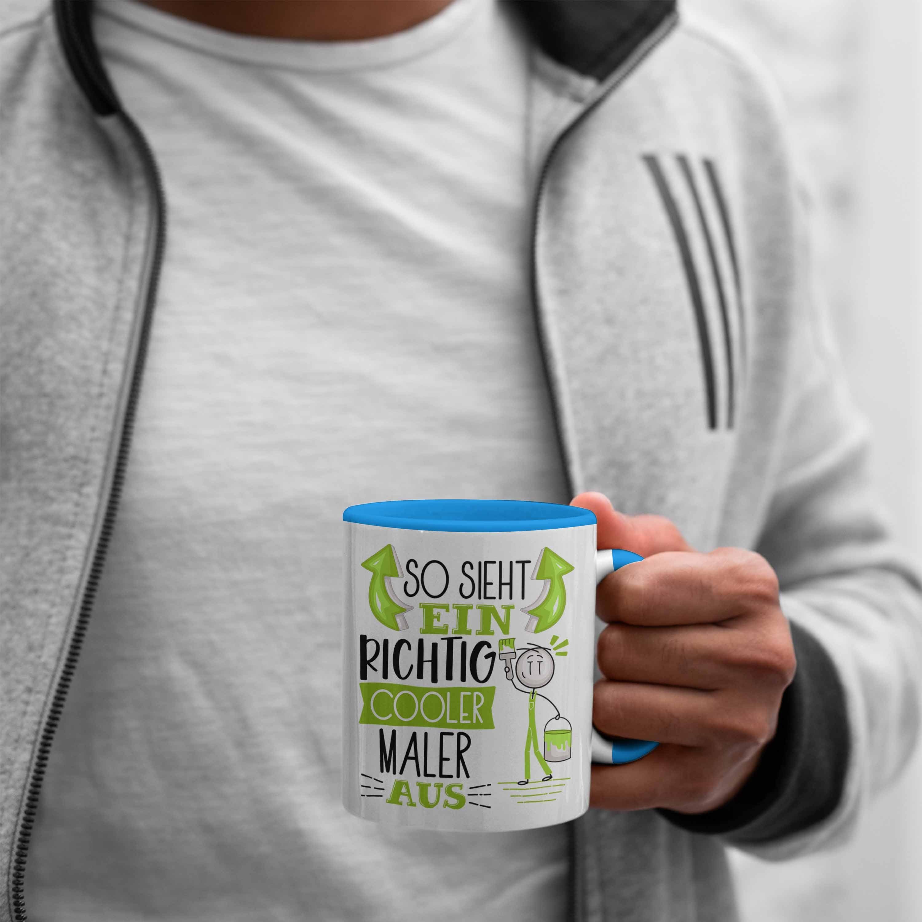 Cooler Aus Tasse Maler Ein Blau Sieht Maler RIchtig Geschenk Geschenkid Trendation So Tasse