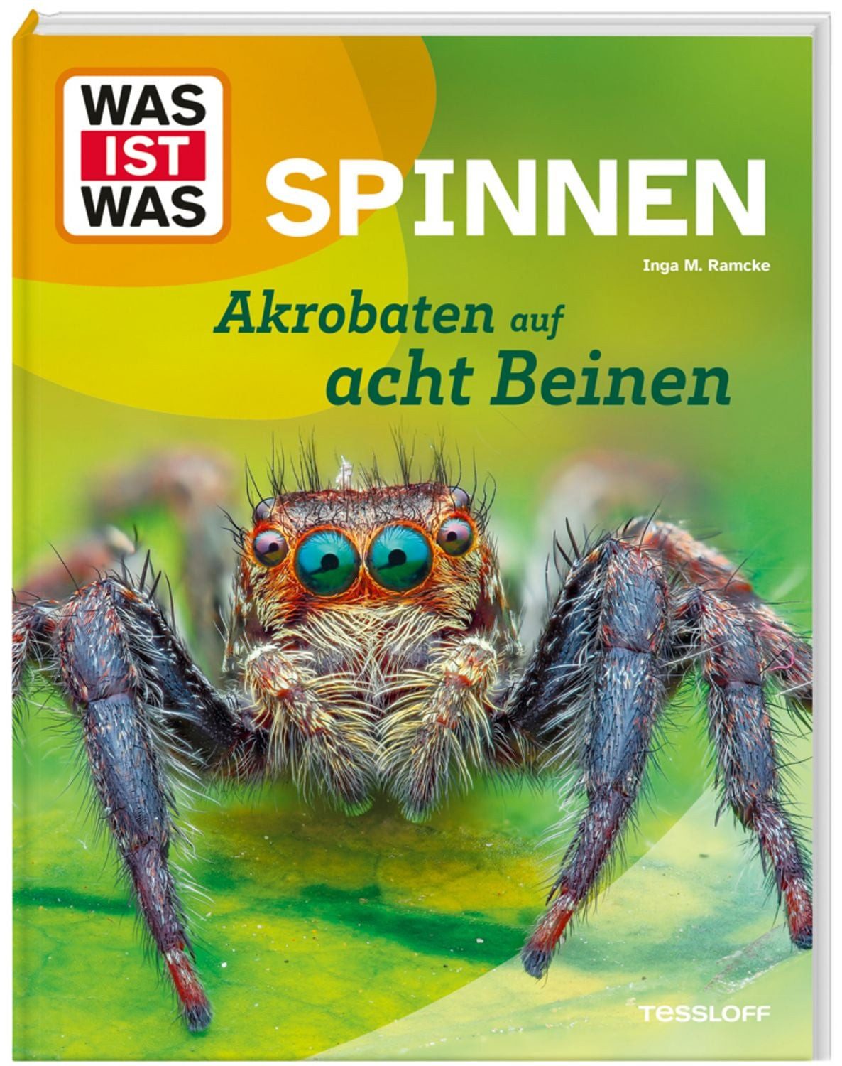 WAS IST WAS Spinnen. Akrobaten auf acht Beinen / Inga Marie Ramcke