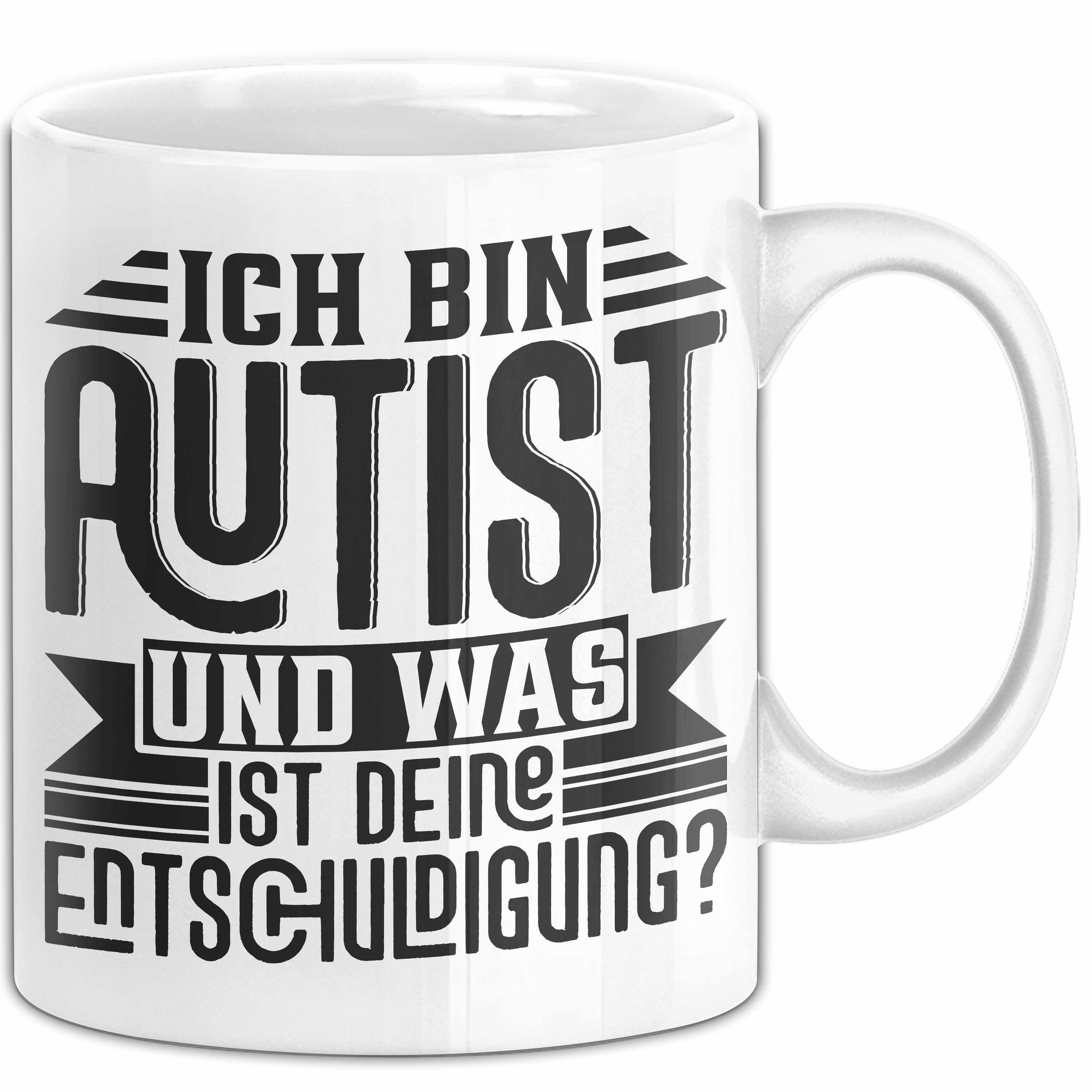 Tasse Autist Tasse Geschenk Ich Bin Autist Was Ist Deine Entschuldigung Auti