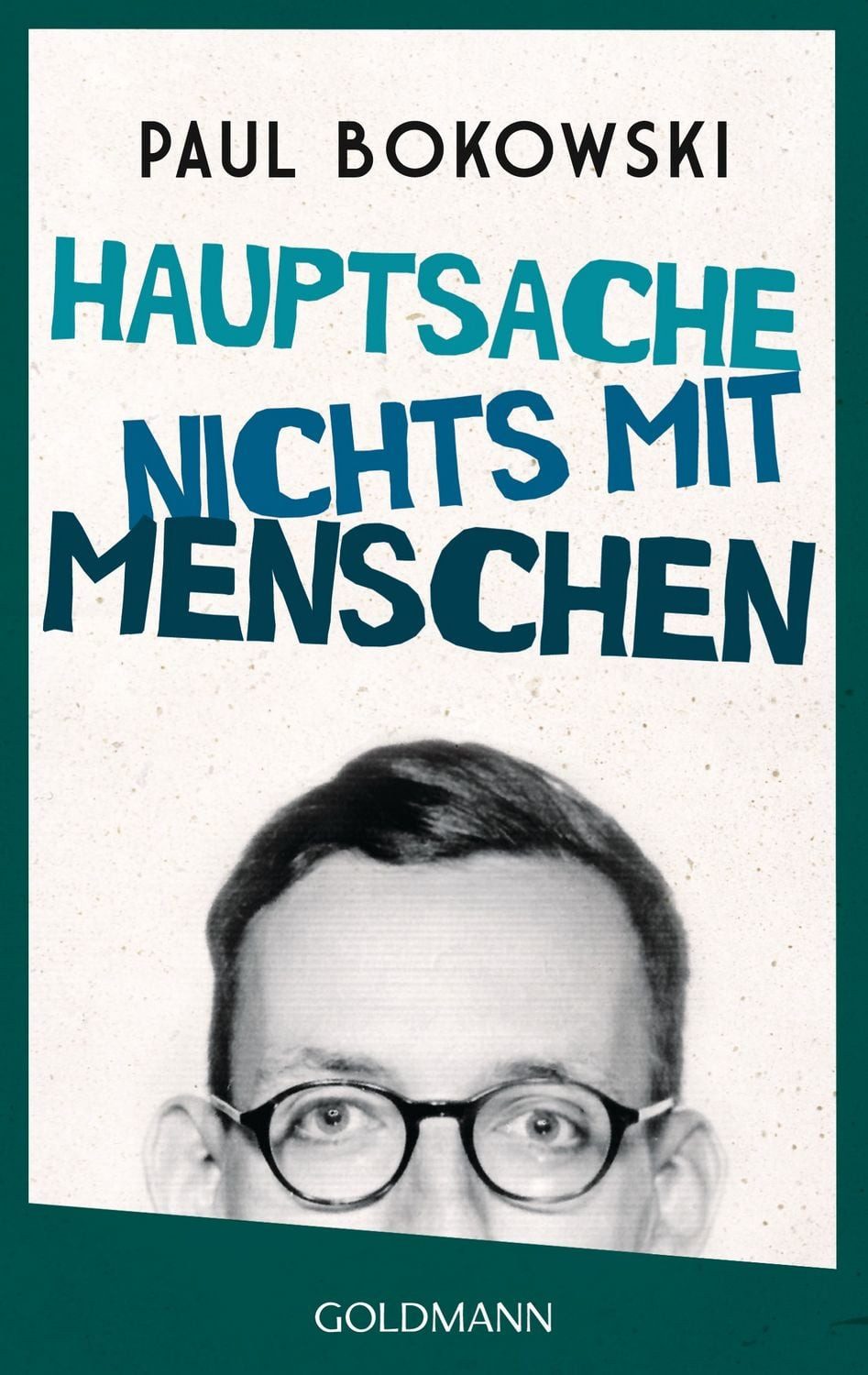 Hauptsache nichts mit Menschen / Paul Bokowski