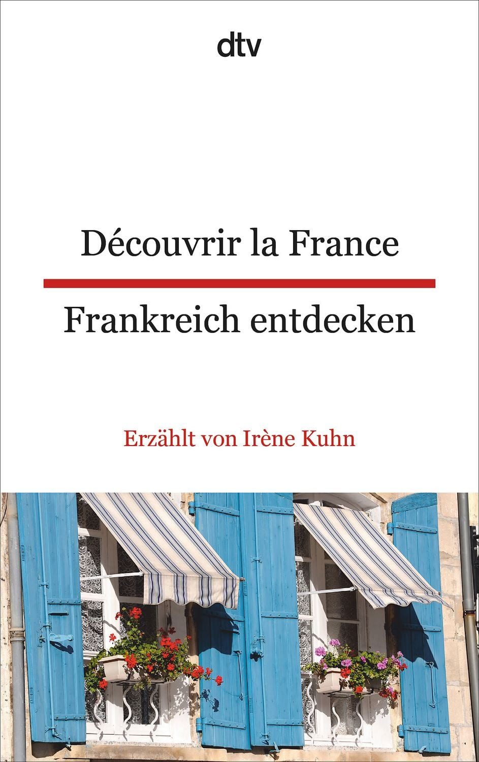 Découvrir la France Frankreich entdecken / Irène Kuhn