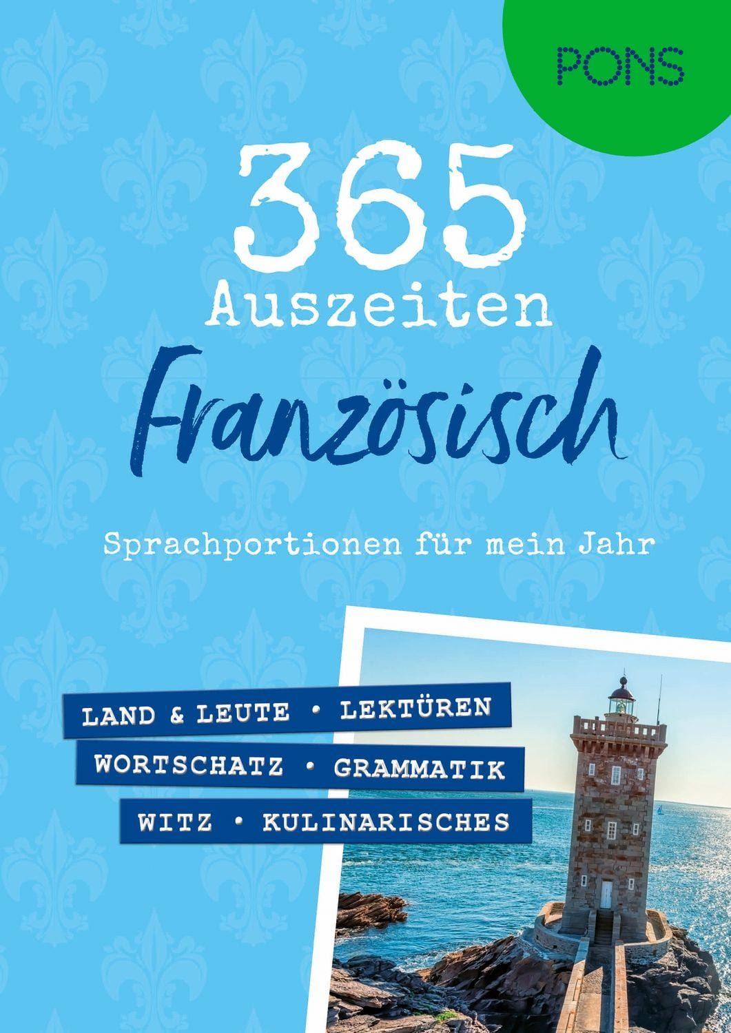 PONS 365 Auszeiten Französisch / diverse, Sprachportionen für mein Jahr