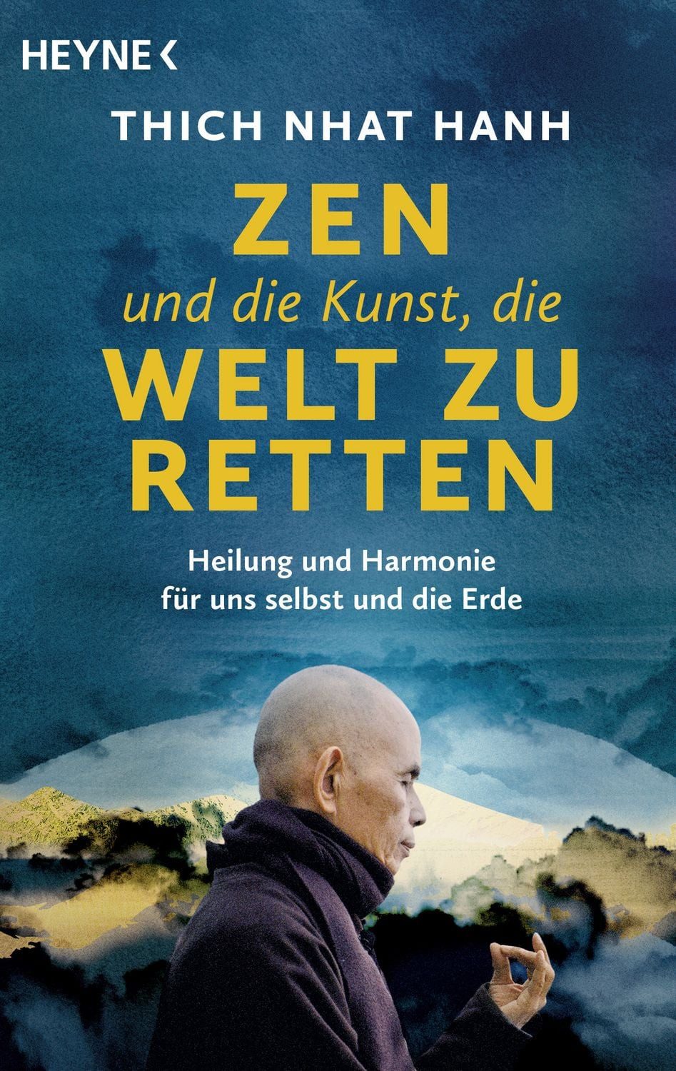 Zen und die Kunst, die Welt zu retten / Thich Nhat Hanh