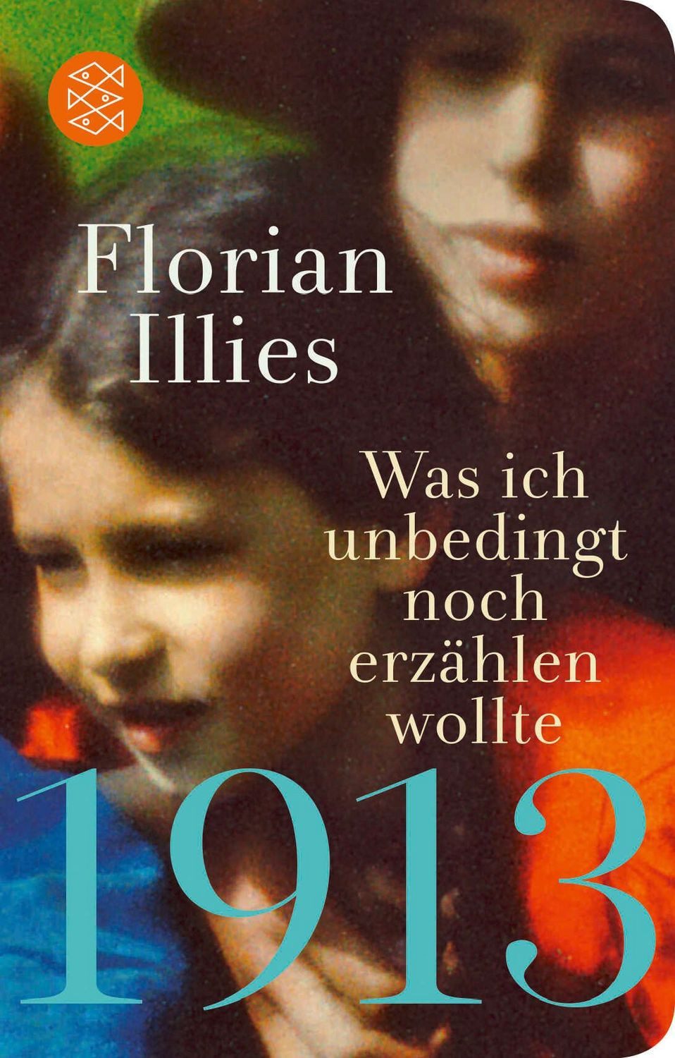 1913 – Was ich unbedingt noch erzählen wollte / Florian Illies