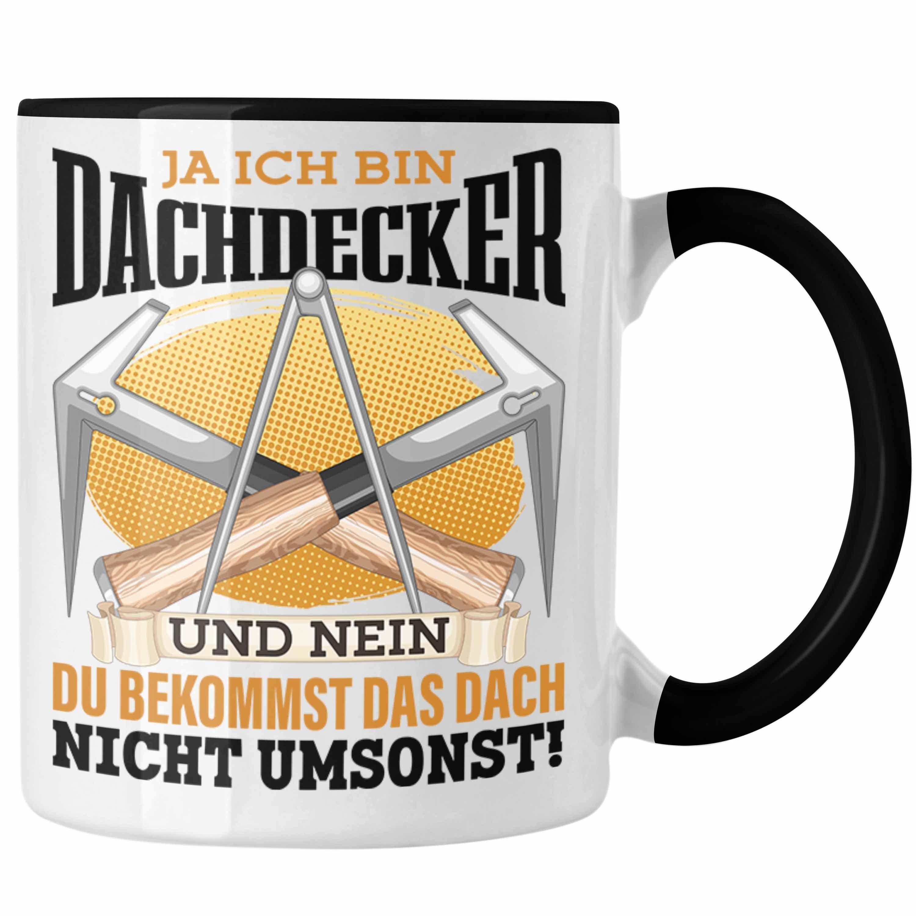 Trendation Tasse Dachdecker Tasse Geschenk Spruch Männer Ja Ich Bin Dachdecker Geschenk Schwarz