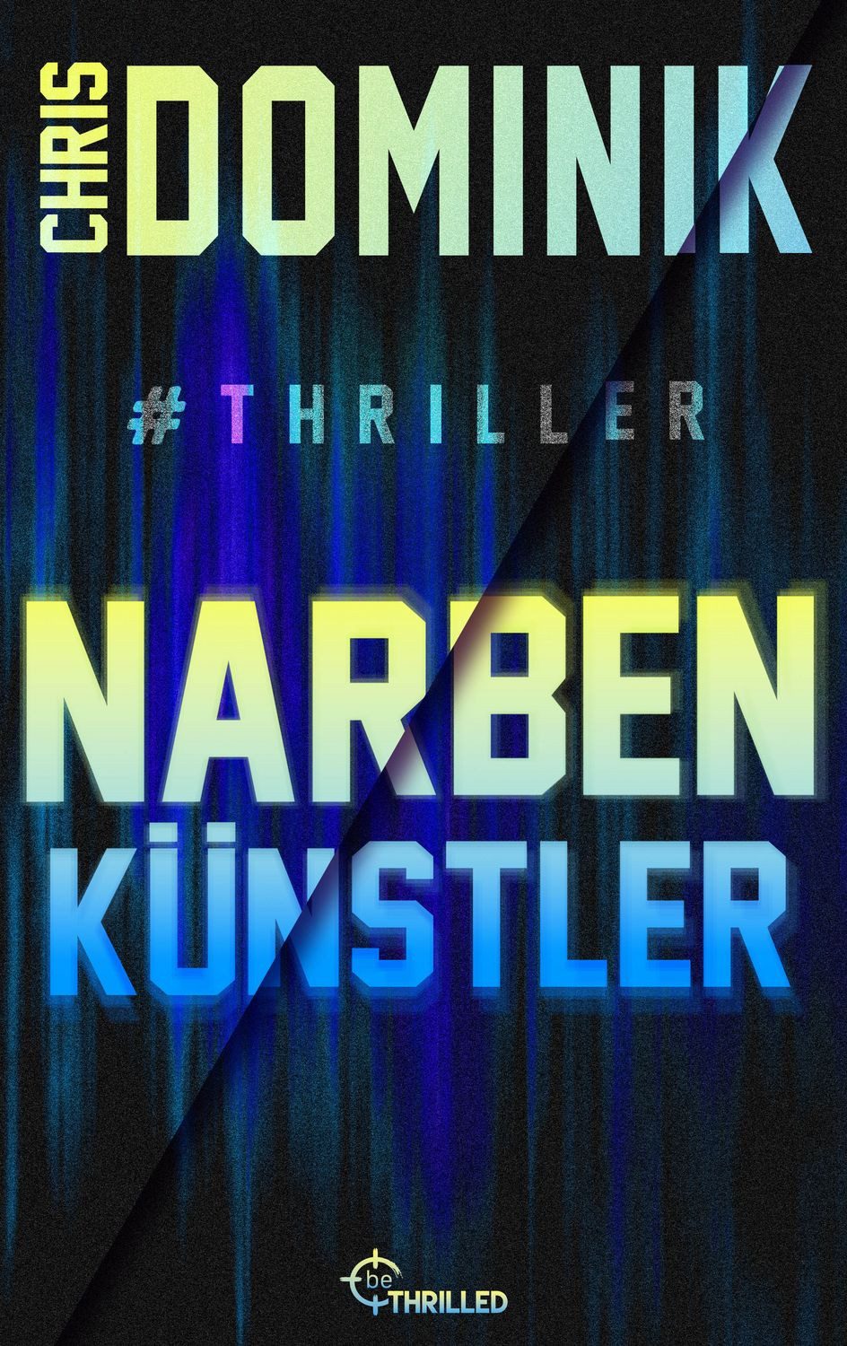 Narbenkünstler #Thriller / Chris Dominik