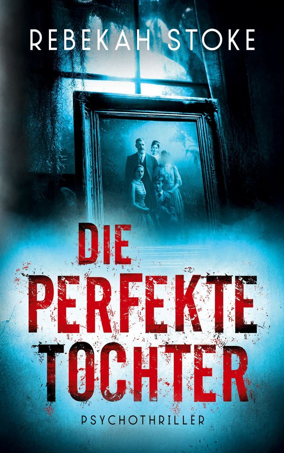 Die perfekte Tochter / Rebekah Stoke