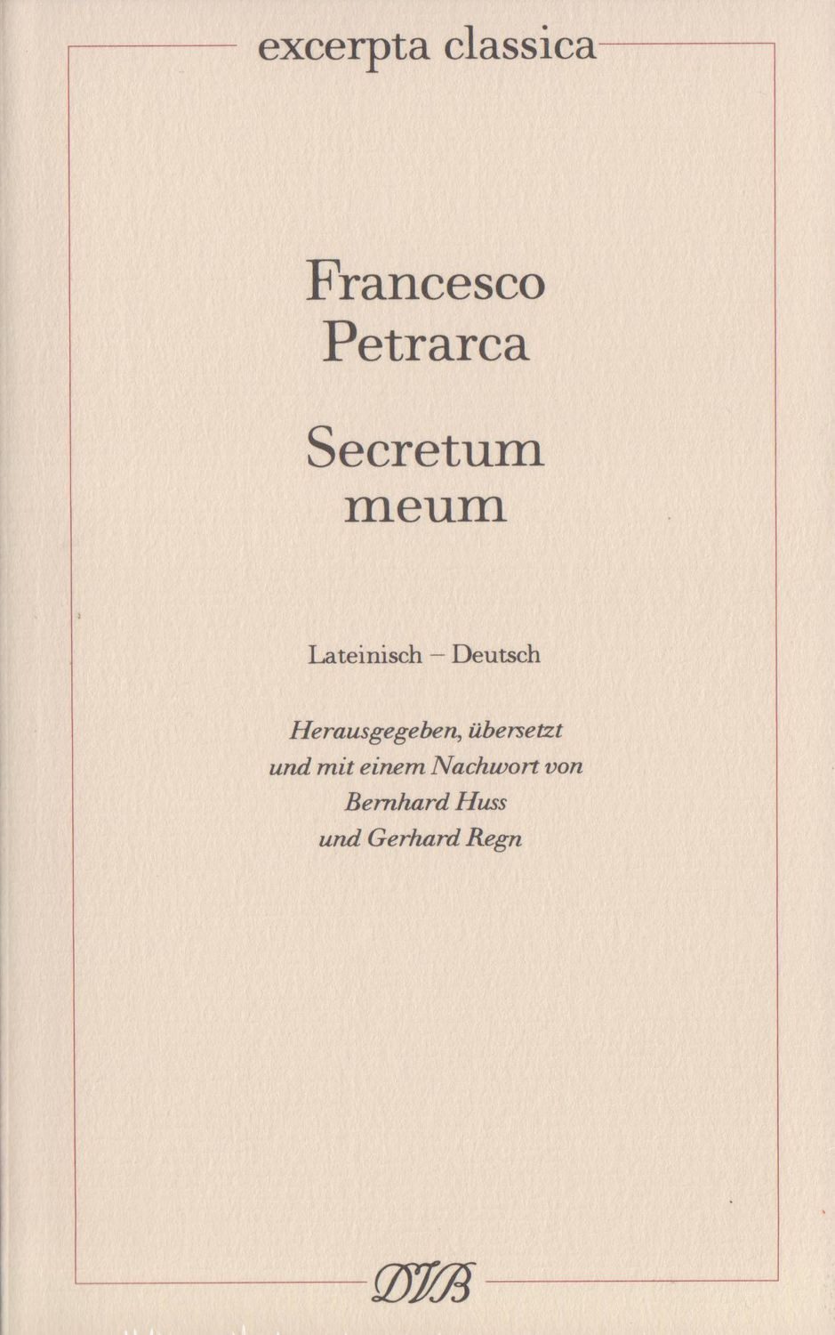 Secretum meum – Mein Geheimnis / Francesco Petrarca