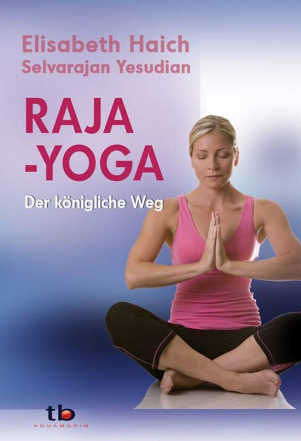 Raja-Yoga / Elisabeth Haich, Selvarajan Yesudian