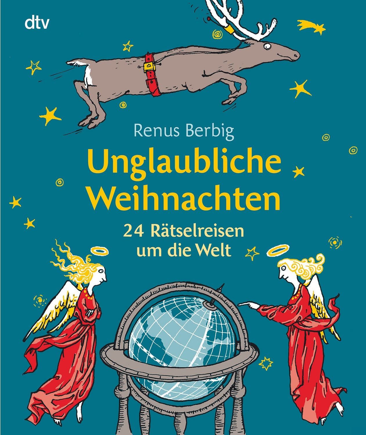 Unglaubliche Weihnachten 24 Rätselreisen um die Welt / Renus Berbig, 24 Rätselreisen um die Welt
