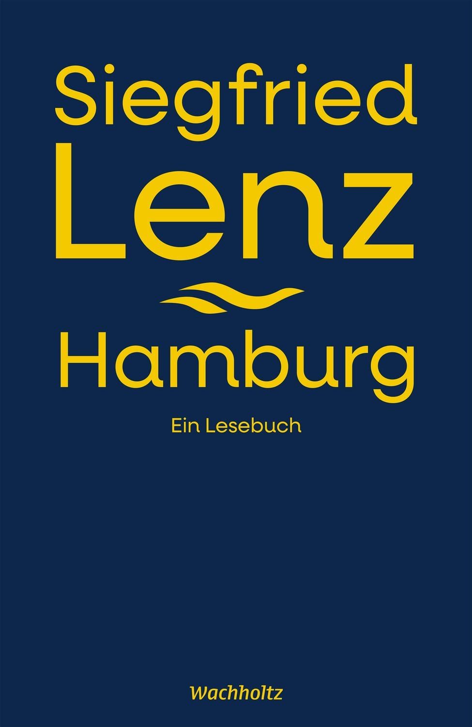 Belletristik Siegfried Lenz. Hamburg. Ein Lesebuch Siegfried Lenz