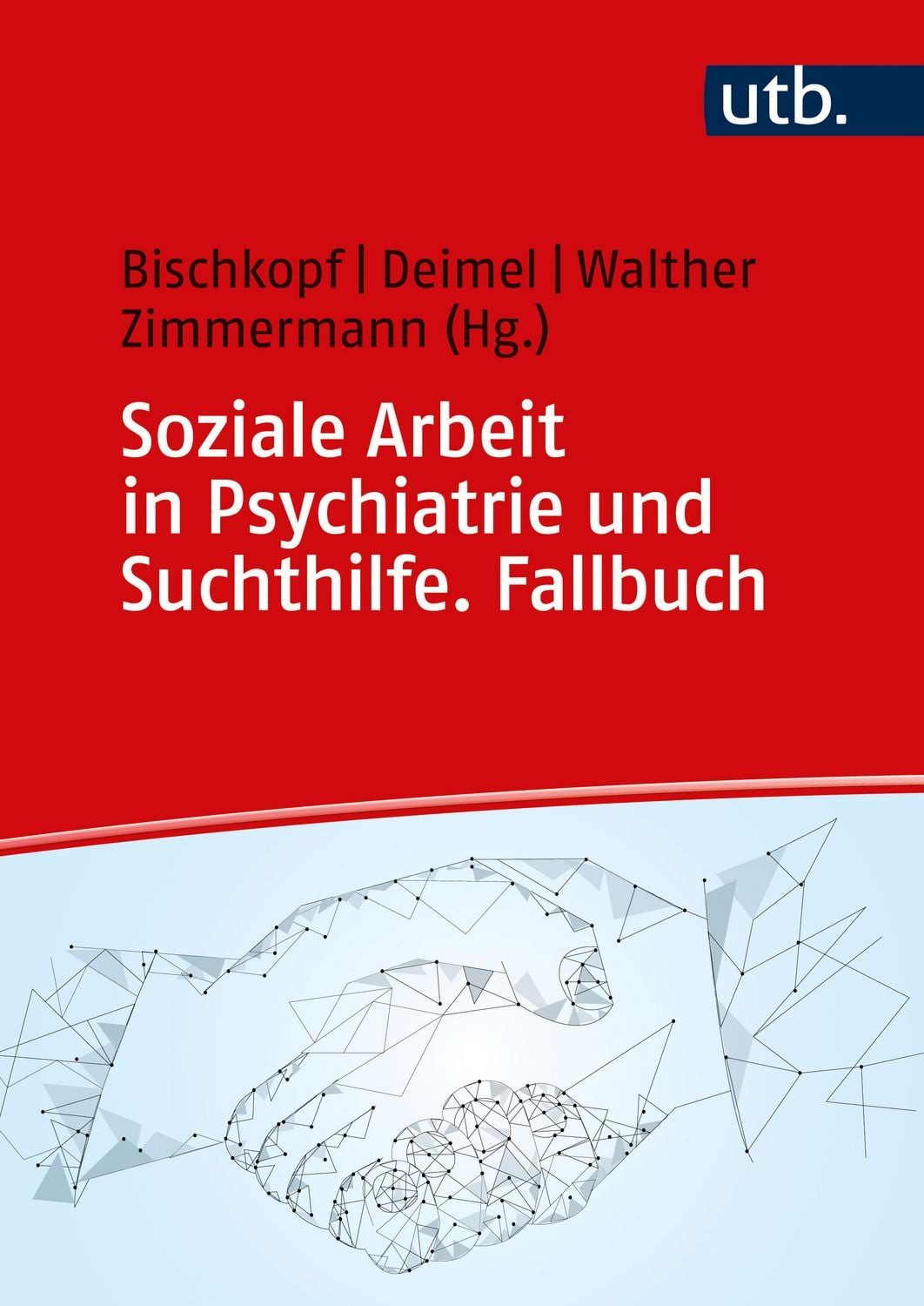 Soziale Arbeit in Psychiatrie und Suchthilfe. Fallbuch / diverse