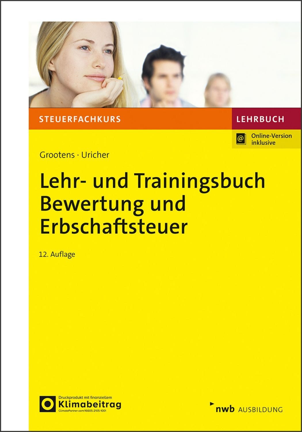 Lehr- und Trainingsbuch Bewertung und Erbschaftsteuer / Mathias Grootens, Jonas Uricher