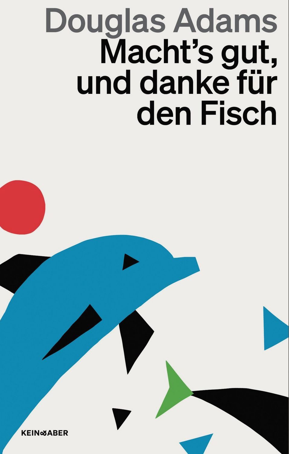 Macht`s gut und danke für den Fisch / Douglas Adams, Band 4 der fünfbändigen »Intergalaktischen Trilogie«