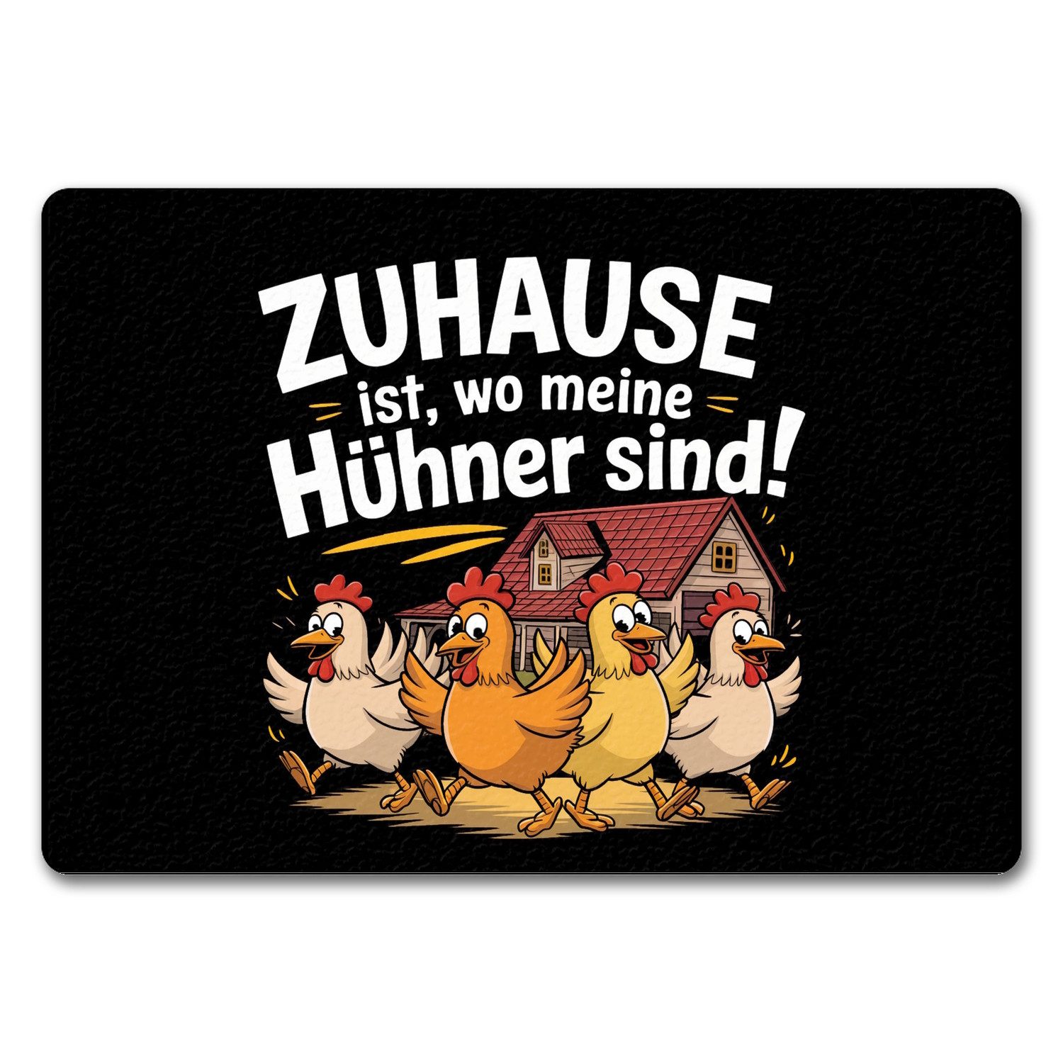 Fußmatte Zuhause ist, wo meine Hühner sind! Fußmatte in 35x50 cm ohne Rand