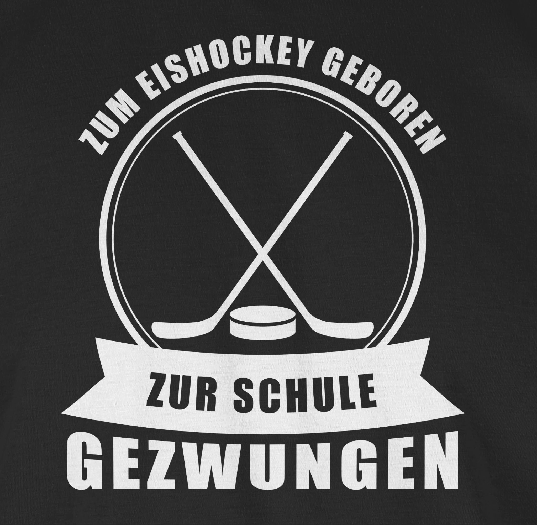 Shirtracer T-Shirt Zum Eishockey geboren. gezwungen Schwarz Zur 1 Eishockey Schule