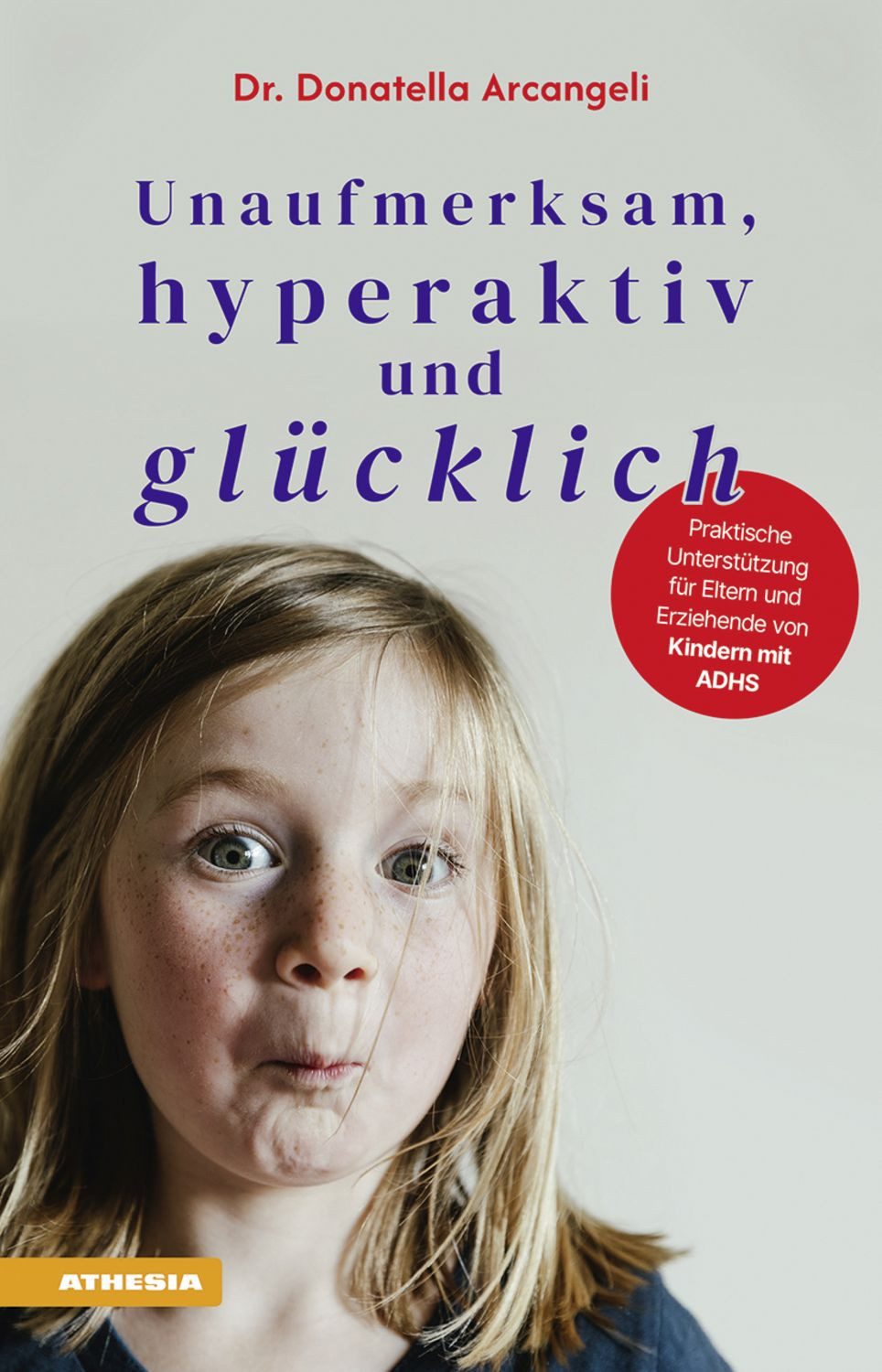 Unaufmerksam, hyperaktiv und glücklich / Donatella Arcangeli