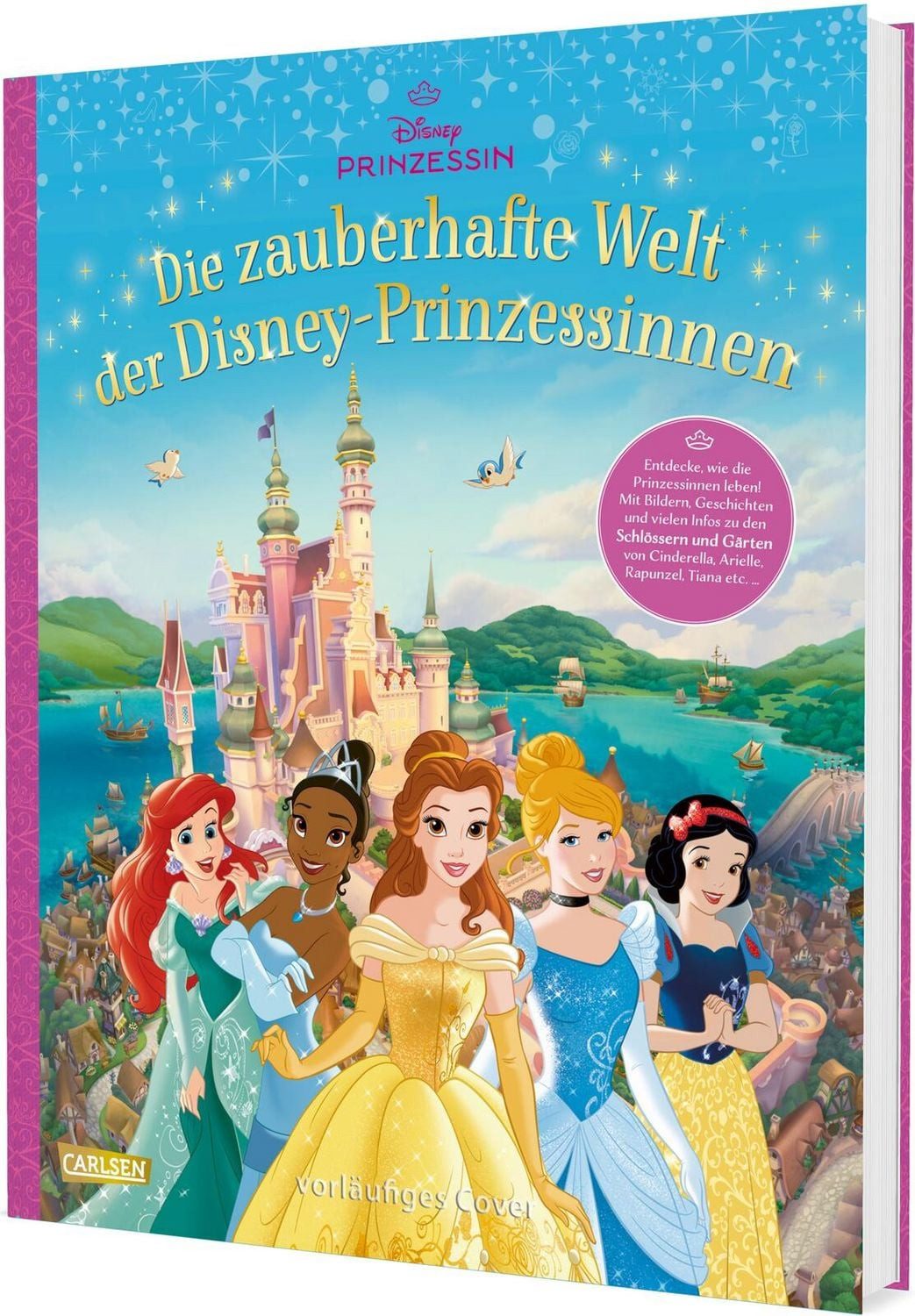 Disney: Die zauberhafte Welt der Disney-Prinzessinnen / Walt Disney, Bilderbuch für Kinder ab 5 Jahren über die Schlösser und Gärten von Arielle, Tiana, Belle, Cinderella, Schneewittchen, Rapunzel und Aurora