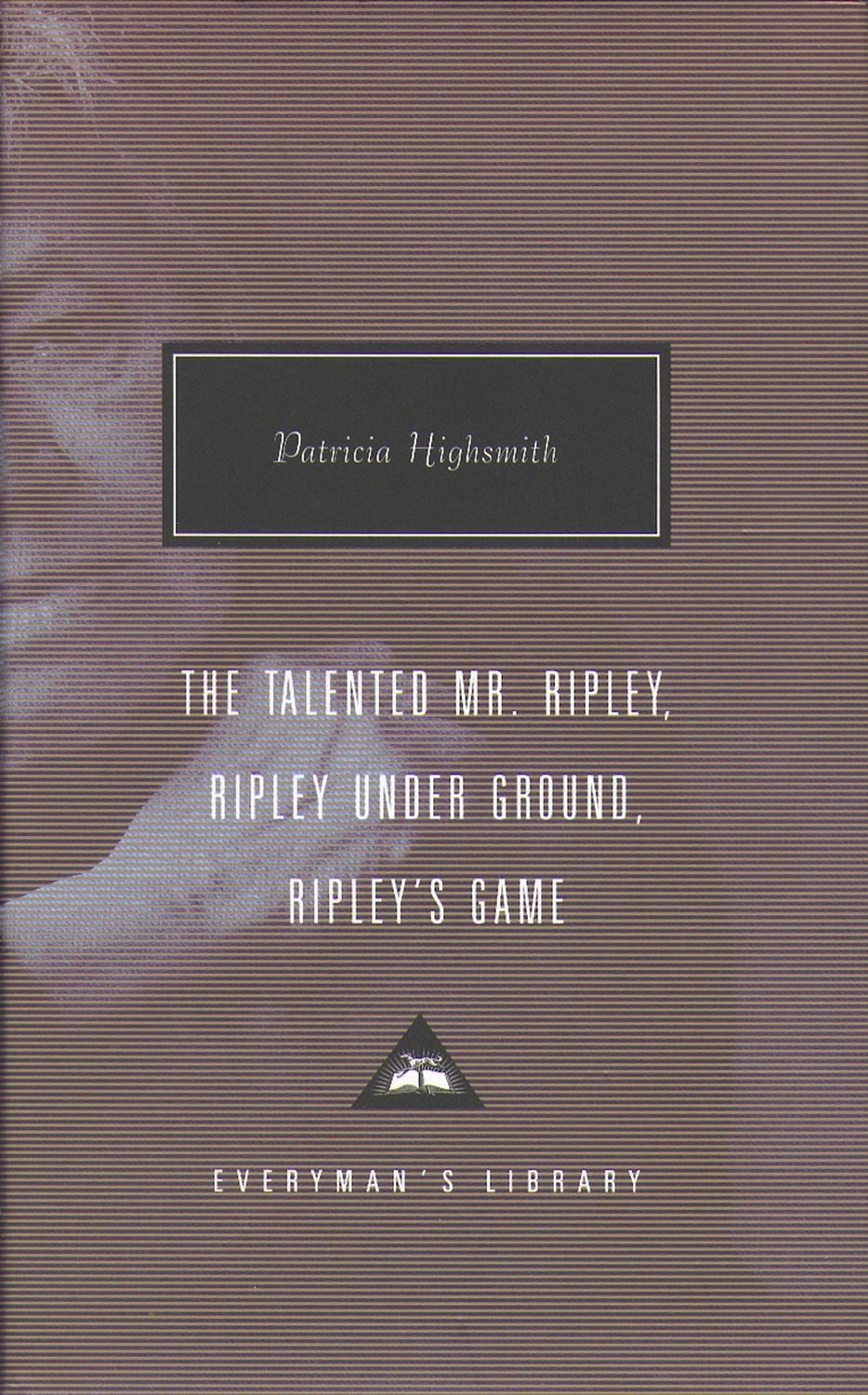 The Talented Mr. Ripley, Ripley Under Ground, Ripley's Game / Patricia Highsmith